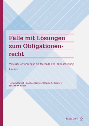 Fälle mit Lösungen zum Obligationenrecht von Beda,  M. M. Raiber, Honsell,  Heinrich, Isenring,  Bernhard, Keßler,  Martin