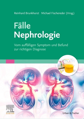 Fälle Nephrologie von Brunkhorst,  Reinhard, Fischereder,  Michael