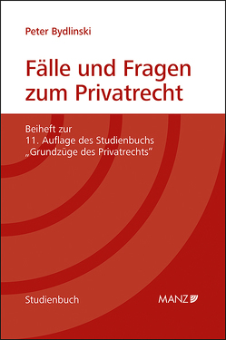 Fälle und Fragen zum Privatrecht Grundzüge des Privatrechts von Bydlinski,  Peter