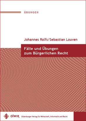 Fälle und Übungen zum Bürgerlichen Recht von Louven,  Sebastian, Rolfs,  Johannes