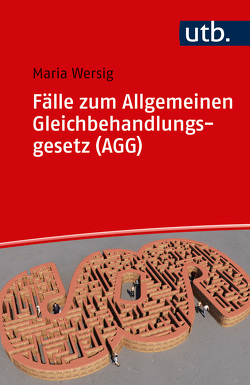 Fälle zum Allgemeinen Gleichbehandlungsgesetz (AGG) von Wersig,  Maria