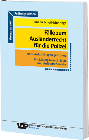 Fälle zum Ausländerrecht für die Polizei von Schott-Mehrings,  Tilmann