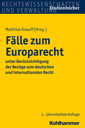 Fälle zum Europarecht von Holzner,  Thomas, Knauff,  Matthias, Kramer,  Urs, Krausnick,  Daniel, Saurer,  Johannes, Schröder,  Meinhard, Unger,  Sebastian, Wollenschläger,  Ferdinand