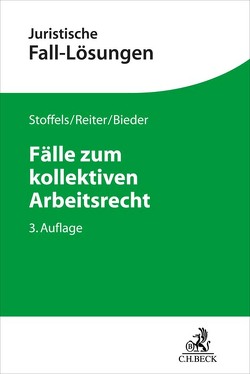 Fälle zum kollektiven Arbeitsrecht von Bieder,  Marcus, Reiter,  Christian, Stoffels,  Markus