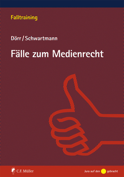 Fälle zum Medienrecht von Dörr,  Dieter, Schwartmann,  Rolf