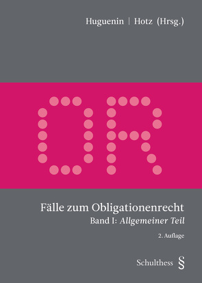 Fälle zum Obligationenrecht von Hotz,  Basil, Huguenin,  Claire