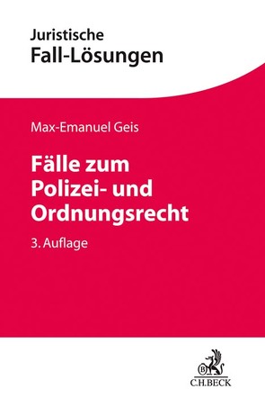 Fälle zum Polizei- und Ordnungsrecht von Brückner,  Anja, Geis,  Max-Emanuel, Herbein,  Thomas, Kegel,  Tamara, Schweyer,  Markus