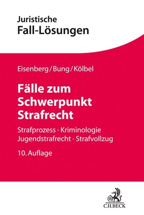 Fälle zum Schwerpunkt Strafrecht von Bung,  Jochen, Eisenberg,  Ulrich, Kölbel,  Ralf