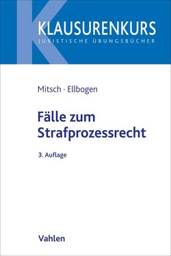 Fälle zum Strafprozessrecht von Ellbogen,  Klaus, Mitsch,  Wolfgang