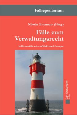 Fälle zum Verwaltungsrecht von Eisentraut,  Nikolas