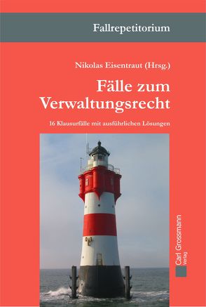 Fälle zum Verwaltungsrecht von Abromeit,  Wolfgang, Brade,  Alexander, Brings-Wiesen,  Tobias, Burbach,  Hendrik, Eisentraut,  Nikolas, Giere,  Katrin, Himstedt,  Jana, Kernchen,  Tanja, Kienle,  Thomas, Leinenbach,  Isabell, Michel,  Stefan, Prinz,  Hendrik, Sikora,  Judith, Skobel,  Eva, Sollmann,  Erik