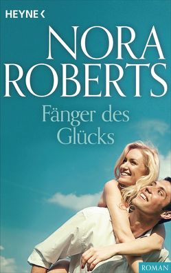 Fänger des Glücks von Roberts,  Nora