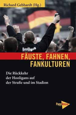 Fäuste, Fahnen, Fankulturen von Gebhardt,  Richard