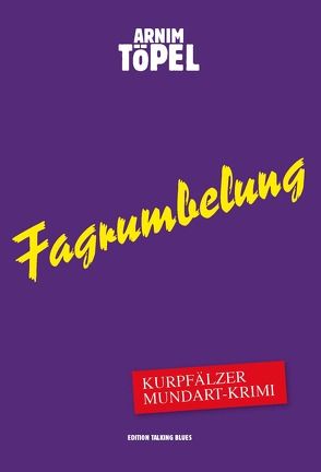 Fagrumbelung – Kurpfälzer Mundart-Krimi