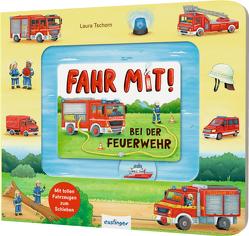 Fahr mit!: Bei der Feuerwehr von Meyer,  Anders, Tschorn,  Laura