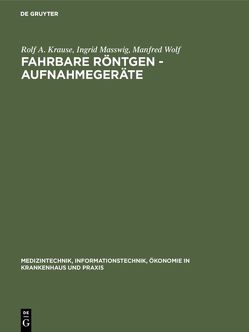 Fahrbare Röntgen – Aufnahmegeräte von Krause,  Rolf A., Masswig,  Ingrid, Wolf,  Manfred