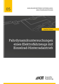 Fahrdynamikuntersuchungen eines Elektrofahrzeugs mit Einzelrad-Hinterradantrieb von Kaspar,  Stephan