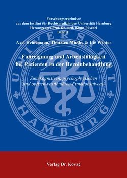 Fahreignung und Arbeitsfähigkeit bei Patienten in der Heroinbehandlung von Heinemann,  Axel, Miethe,  Thorsten, Winter,  Ute