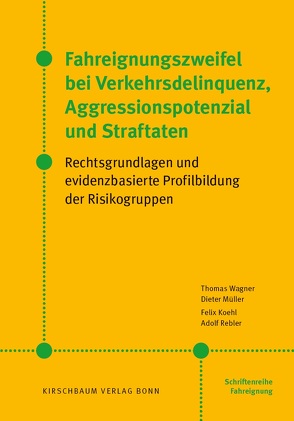 Fahreignungszweifel bei Verkehrsdelinquenz, Agressionspotenzial und Straftaten von Koehl,  Felix, Müller,  Dieter, Rebler,  Adolf, Wagner,  Thomas