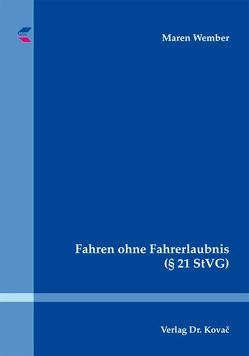 Fahren ohne Fahrerlaubnis (§ 21 StVG) von Wember,  Maren