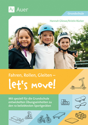 Fahren, Rollen, Gleiten – let’s move von Gliewe,  Hannah, Rücker,  Kristin