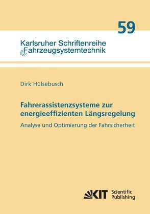 Fahrerassistenzsysteme zur energieeffizienten Längsregelung – Analyse und Optimierung der Fahrsicherheit von Hülsebusch,  Dirk