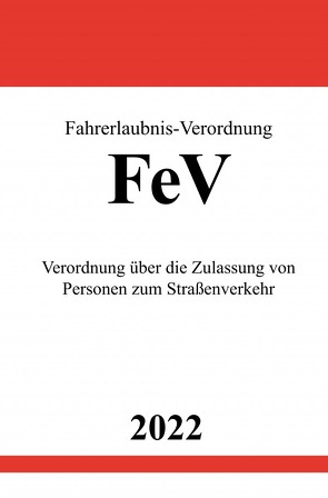 Fahrerlaubnis-Verordnung FeV 2022 von Studier,  Ronny