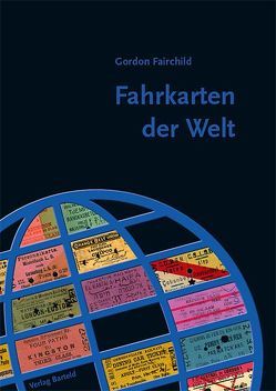 Fahrkarten der Welt von Fairchild,  Gordon, Farr,  Michael