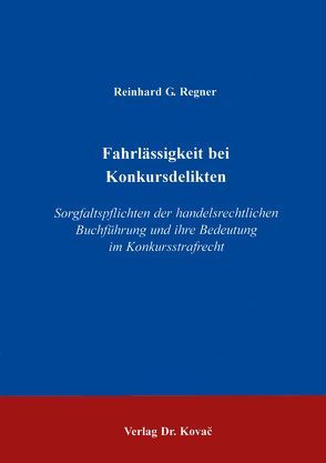 Fahrlässigkeit bei Konkursdelikten von Regner,  Reinhard G