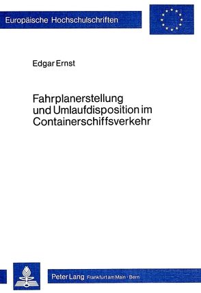 Fahrplanerstellung und Umlaufdisposition im Containerschiffsverkehr von Ernst,  Edgar