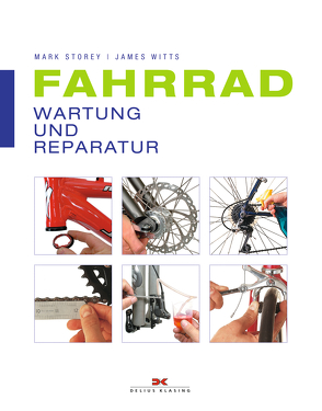 Fahrrad: Wartung und Reparatur von Storey,  Mark, Witts,  James