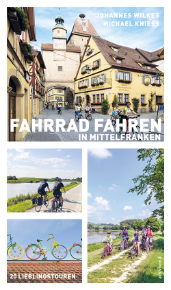 Fahrradfahren in Mittelfranken von Kniess,  Michael, Wilkes,  Johannes