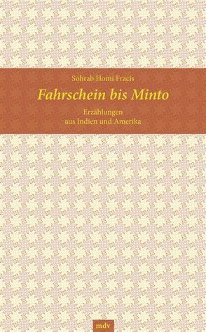 Fahrschein bis Minto von Fracis,  Sohrab H, Löschner,  Thomas