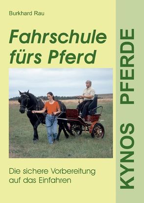 Fahrschule fürs Pferd von Rau,  Burkhard