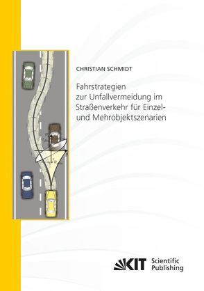 Fahrstrategien zur Unfallvermeidung im Straßenverkehr für Einzel- und Mehrobjektszenarien von Schmidt,  Christian