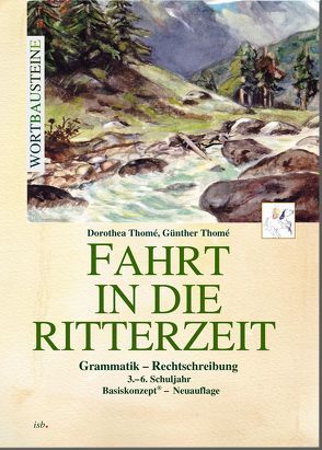 Fahrt in die Ritterzeit von Thomé,  Dr. Dorothea, Thomé,  Prof. Dr. Günther