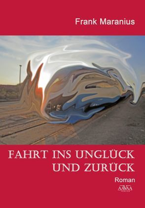 Fahrt ins Unglück und zurück – Großdruck von Maranius,  Frank