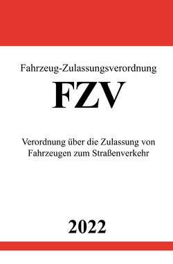 Fahrzeug-Zulassungsverordnung FZV 2022 von Studier,  Ronny