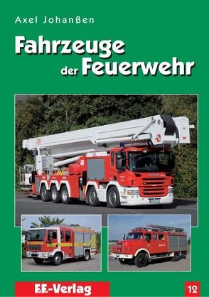 Fahrzeuge der Feuerwehr, Band 12 von Johanßen,  Axel