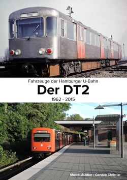 Fahrzeuge der Hamburger U-Bahn: Der DT2 von Auktun,  Marcel, Christier,  Carsten