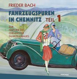 Fahrzeugspuren in Chemnitz von Bach,  Frieder, Hahn,  Carl H.