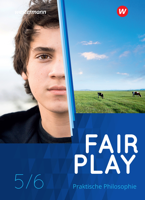 Fair Play – Lehrwerk für den Unterricht im Fach Praktische Philosophie in Nordrhein-Westfalen – Neubearbeitung von Brand,  Iris, Haller,  Jennifer, Hanraths,  Ulrike, Hellberg,  Aisha, Lux-Rösch,  Martin, Pfeifer,  Volker, Sanfilippo,  Andreas, Welz,  Andrea