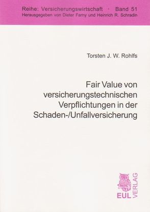 Fair Value von versicherungstechnischen Verpflichtungen in der Schaden-/Unfallversicherung von Rohlfs,  Torsten J