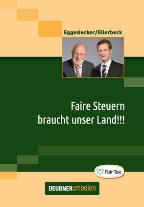 Faire Steuern braucht unser Land!!! von Eggesiecker,  Fritz, Ellerbeck,  Eike