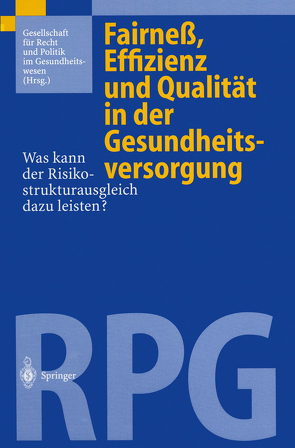 Fairneß, Effizienz und Qualität in der Gesundheitsversorgung von Gesellschaft für Recht und Politik im Gesundheitswesen