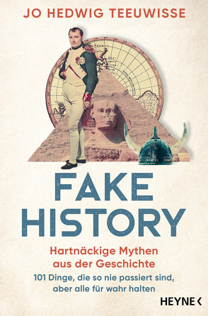 Fake History – Hartnäckige Mythen aus der Geschichte von Pannowitsch,  Ralf, Teeuwisse,  Jo Hedwig