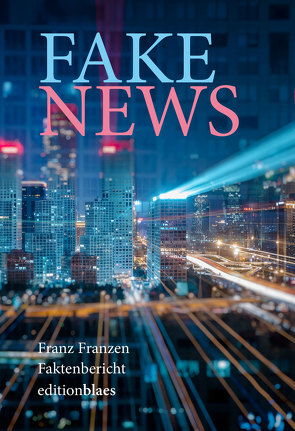 Fake News von Franzen,  Franz