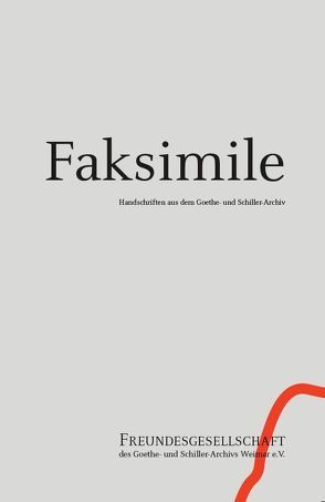 Faksimile 2 Handschriften aus dem Goethe- und Schiller-Archiv von Kublik,  Steffen