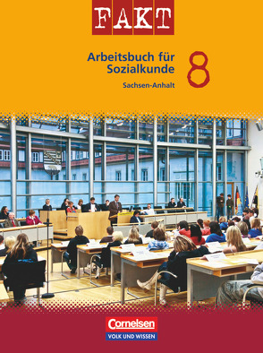 Fakt – Sekundarstufe I – Sachsen-Anhalt: Sozialkunde – 8. Schuljahr von Berger-v. d. Heide,  Thomas, Bernert,  Claudia, Bernert,  Wilhelm, Di Pardo,  Nadine, Held,  Sabine, Holstein,  Karl-Heinz, Kneip,  Winfried