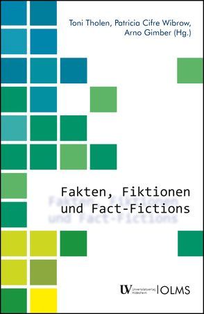 Fakten, Fiktionen und Fact-Fictions von Cifre Wibrow,  Patricia, Gimber,  Arno, Tholen,  Toni